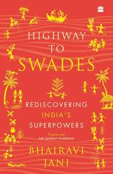 Highway to Swades : Rediscovering India's Superpowers