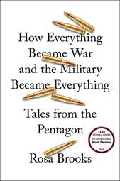 How Everything Became War and the Military Became Everything: Tales from the Pentagon
