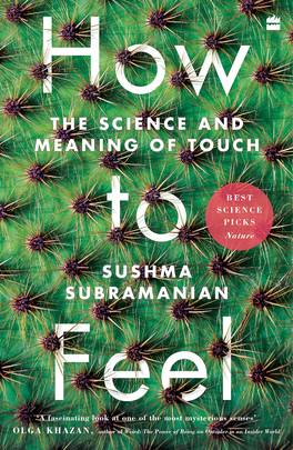 How to Feel: The Science and Meaning of Touch's front cover