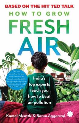 How To Grow Fresh Air - India's top Experts Teach You how to beat Air Pollution