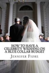 How to Have a Celebrity Wedding on a Blue Collar Budget