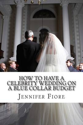 How to Have a Celebrity Wedding on a Blue Collar Budget