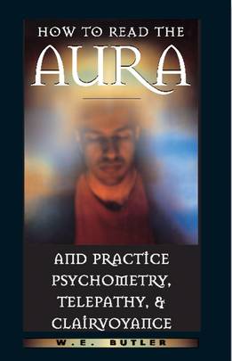 How to Read the Aura and Practice Psychometry, Telepathy, and Clairvoyance's front cover