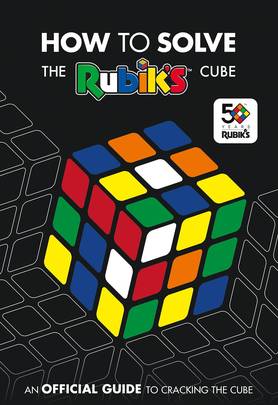 How To Solve The Rubik's Cube: An Official Guide to Cracking the Cube