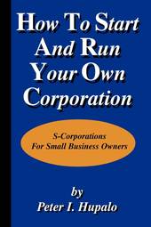 How to Start and Run Your Own Corporation