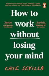 How to Work Without Losing Your Mind