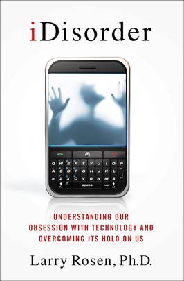 IDisorder: Understanding Our Obsession with Technology and Overcoming Its Hold on Us's front cover