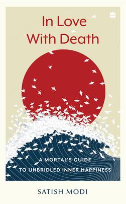 In Love with Death: A Mortal’s Guide to Unbridled Inner Happiness's front cover