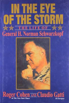 In The Eye Of The Storm: The Life Of General H. Norman Schwarzkopf