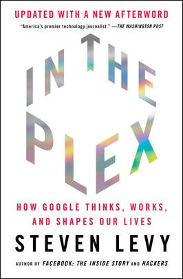In the Plex: How Google Thinks, Works, and Shapes Our Lives's front cover