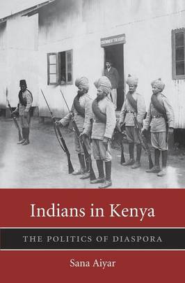 Indians in Kenya: The Politics of Diaspora (Harvard Historical Studies)'s front cover