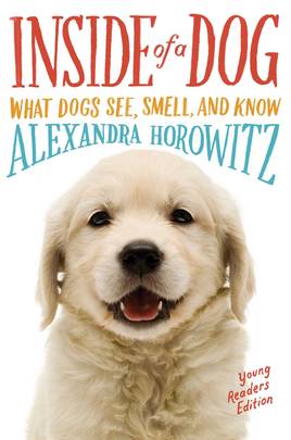 Inside of a Dog -- Young Readers Edition: What Dogs See, Smell, and Know's front cover