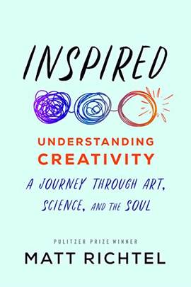 Inspired: Understanding Creativity: A Journey Through Art, Science, and the Soul's front cover