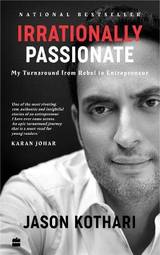 Irrationally Passionate : My Turnaround from Rebel to Entrepreneur