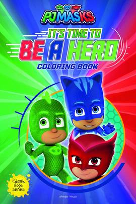 Its Time to be a Hero: PJ Masks - Giant Coloring Book For Childre's front cover