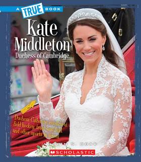 Kate Middleton (A True Book: Biographies)'s front cover