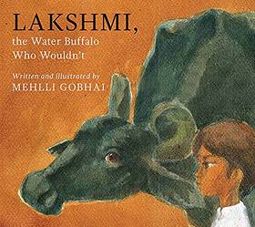 LAKSHMI, THE WATER BUFFALO WHO WOULDN’T [Hardcover] [Jan 01, 2018] Mehlli Gobhai's front cover