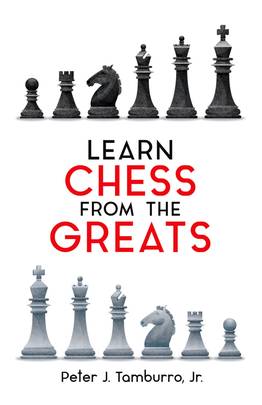 Learn Chess from the Greats (Dover Chess)