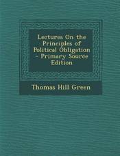 Lectures on the Principles of Political Obligation - Primary Source Edition