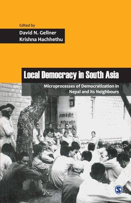 Local Democracy in South Asia: Microprocesses of Democratization in Nepal and Its Neighbours