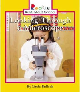Looking Through a Microscope (Rookie Read-About Science: Physical Science: Previous Editions)