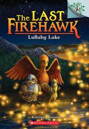 Lullaby Lake: A Branches Book (the Last Firehawk 4): Volume 4 (Last Firehawk)