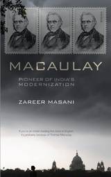Macaulay: Pioneer of India's Modernization [Paperback] [Nov 10, 2014] Zareer Masani