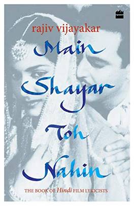 Main Shayar Toh Nahin: The Book of Hindi Film Lyricists's front cover