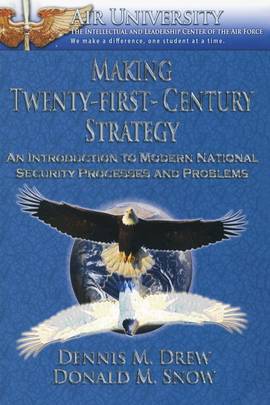 Making Twenty-First-Century Strategy - an Introduction to Modern National Security Processes and Problems