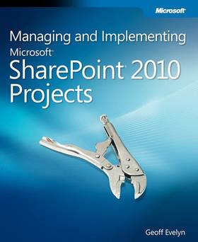 Managing and Implementing Microsoft SharePoint 2010 Projects's front cover