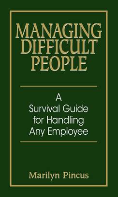 Managing Difficult People: A Survival Guide For Handling Any Employee's front cover