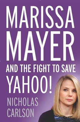 Marissa Mayer and the Fight to Save Yahoo!'s front cover