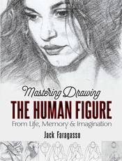 Mastering Drawing the Human Figure: From Life, Memory and Imagination (Dover Art Instruction)