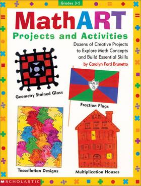 Mathart Projects and Activities: Dozens of Creative Projects to Explore Math Concepts and Build Essential Skills's front cover