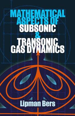 Mathematical Aspects of Subsonic and Transonic Gas Dynamics (Dover Books on Physics)
