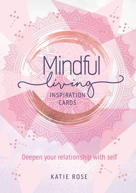 Mindful Living Inspiration Cards: Deepen Your Relationship with Self (36 Full-Color Cards with Stand)'s front cover