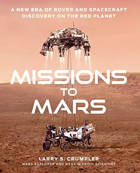 Missions to Mars: A New Era of Rover and Spacecraft Discovery on the Red Planet's front cover