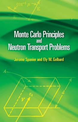Monte Carlo Principles and Neutron Transport Problems (Dover Books on Mathematics)