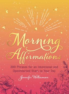 Morning Affirmations: 200 Phrases for an Intentional and Openhearted Start to Your Day's front cover