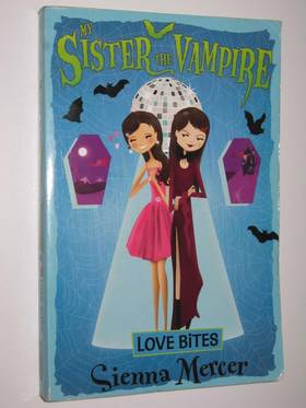 My Sister the Vampire #6: Love Bites's front cover
