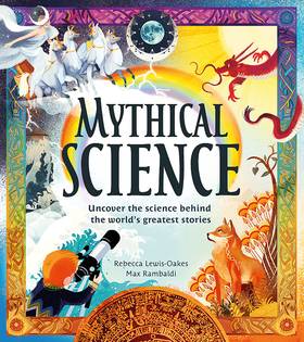 Mythical Science: Myths and legends meet science in this new STEAM book for children aged 6 years and up!