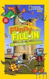 National Geographic Kids Funny Fill-In: My Medieval Adventure