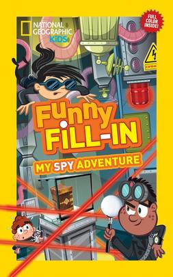 National Geographic Kids Funny Fill-In: My Spy Adventure
