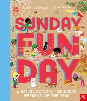 National Trust: Sunday Funday: a Nature Activity for Every Weekend of the Year's front cover