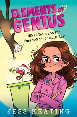 Nikki Tesla and the Ferret-Proof Death Ray (Elements of Genius 1): Volume 1's front cover