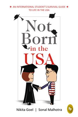 Not Born in the USA: An International Student's Survival Guide to Life in the USA