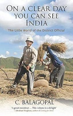 On a Clear Day, You Can See India - The Little World of the District Official in India's North East's front cover