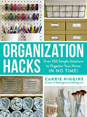 Organization Hacks: Over 350 Simple Solutions to Organize Your Home in No Time!'s front cover