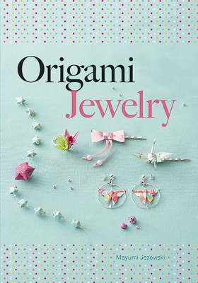 Origami Jewelry (Dover Origami Papercraft)