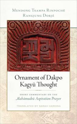 Ornament of Dakpo Kagyü Thought: Short Commentary on the Mahamudra Aspiration Prayer's front cover
